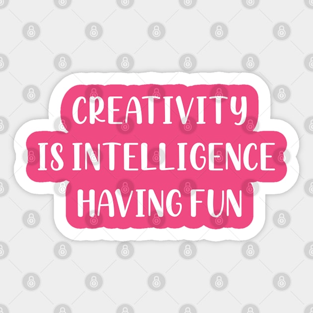 creativity is intelligence having fun Sticker by TIHONA